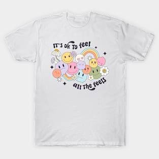 It's ok to feel all the feels, mental health positivity T-Shirt